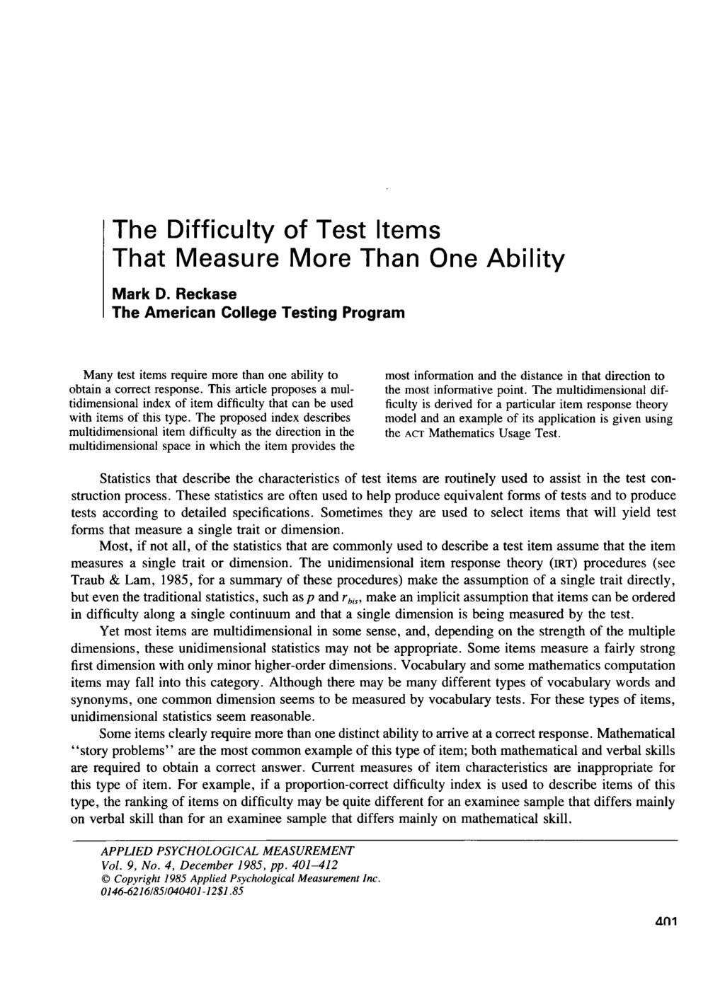 The Difficulty of Test Items That Measure More Than One Ability Mark D. Reckase The American College Testing Program Many test items require more than one ability to obtain a correct response.