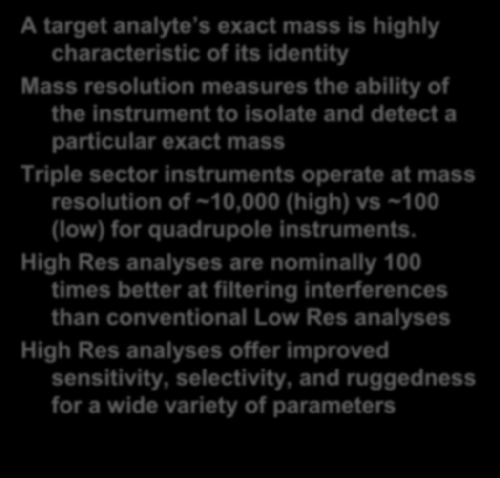 Advantages of High Resolution Analysis A target analyte s exact