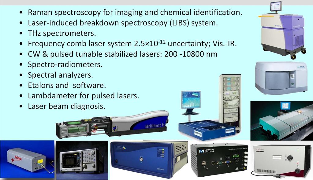 Main infrastructure of CETAL L3 Photonics based investigations Raman spectroscopy for imaging and chemical identification. Laser induced breakdown spectroscopy (LIBS) system. THz spectrometers.