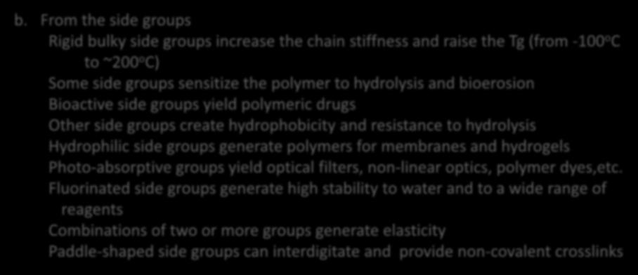 polymer to hydrolysis and bioerosion Bioactive side groups yield polymeric drugs Other side groups create hydrophobicity and resistance to hydrolysis