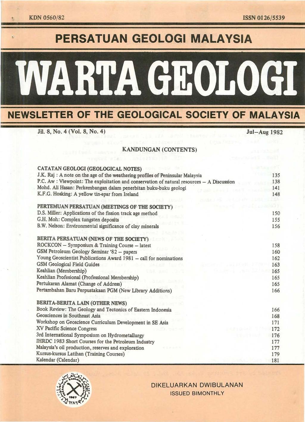 KDN 0560/82 ISSN 0126/5539 PERSATUAN GEOLOGI MALAYSIA NEWSLETTER OF THE GEOLO'GICAL SOCIETY OF MALAYSIA m.8, No.4 (Vol. 8, No.