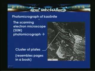(Refer Slide Time: 37:33) Here is the photomicrograph of Kaolinite and these photographs are obtained from the Scanning Electron Microscope that is called