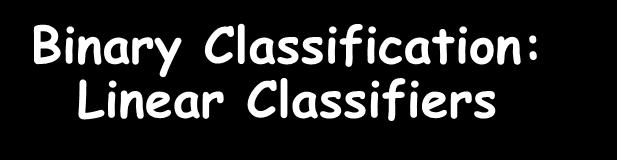 Feature 2 2 Bnary Classfcaton: Example Faces (class C 1 ) Non-faces (class C 2 ) Feature 1 How do we classfy new data ponts?