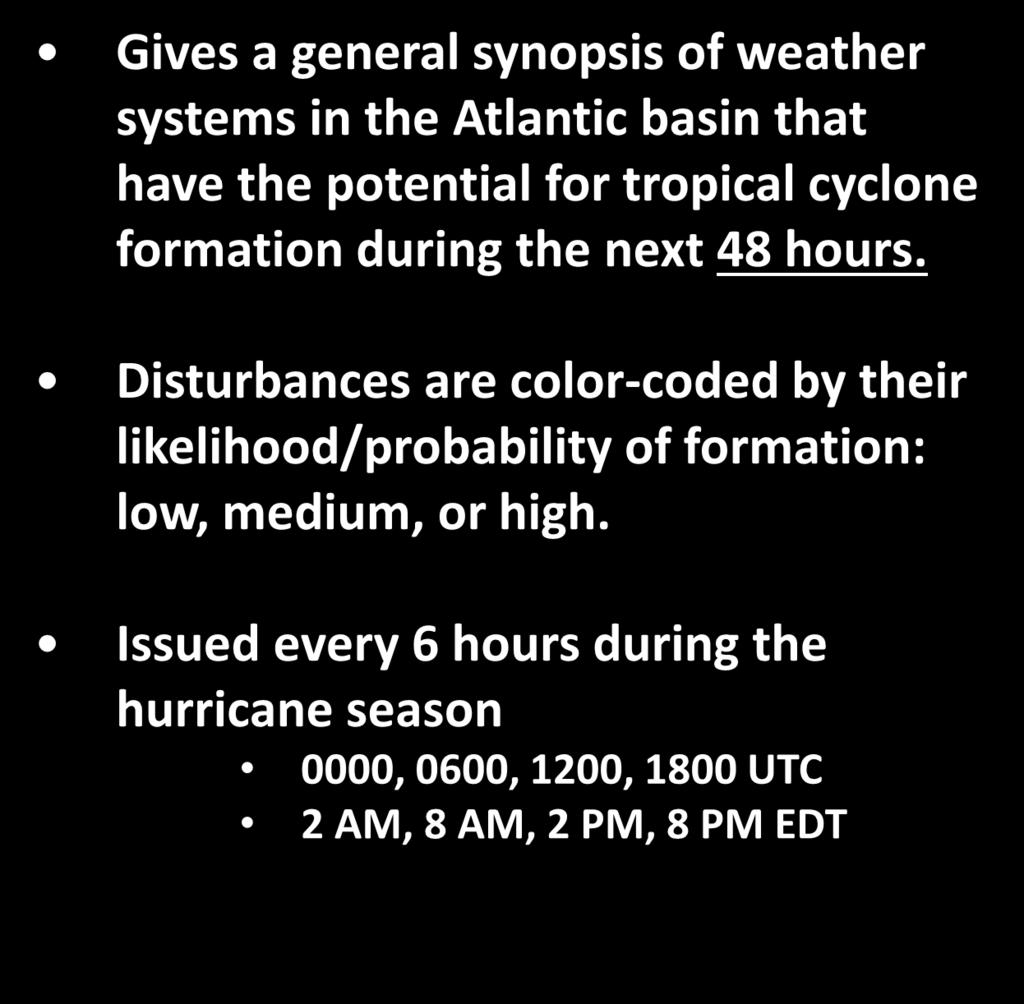 Tropical Weather Outlook Gives a general synopsis of weather systems in the Atlantic basin