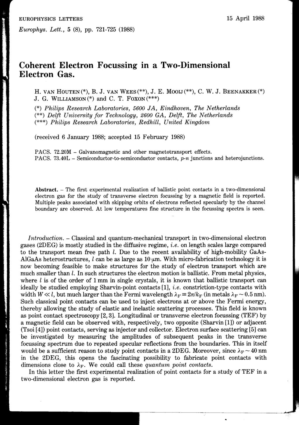 EUROPHYSICSLETTERS 15 April 1988 Europhys. Lett., 5 (8), pp. 721-725 (1988) Coherent Electron Focussing in a Two-Dimensional Electron Gas. H. VANHOUTEN(*),B. J. VANWEES(**), J. E. MOOIJ(**),C. W. J. BEENAKKER(*) J.