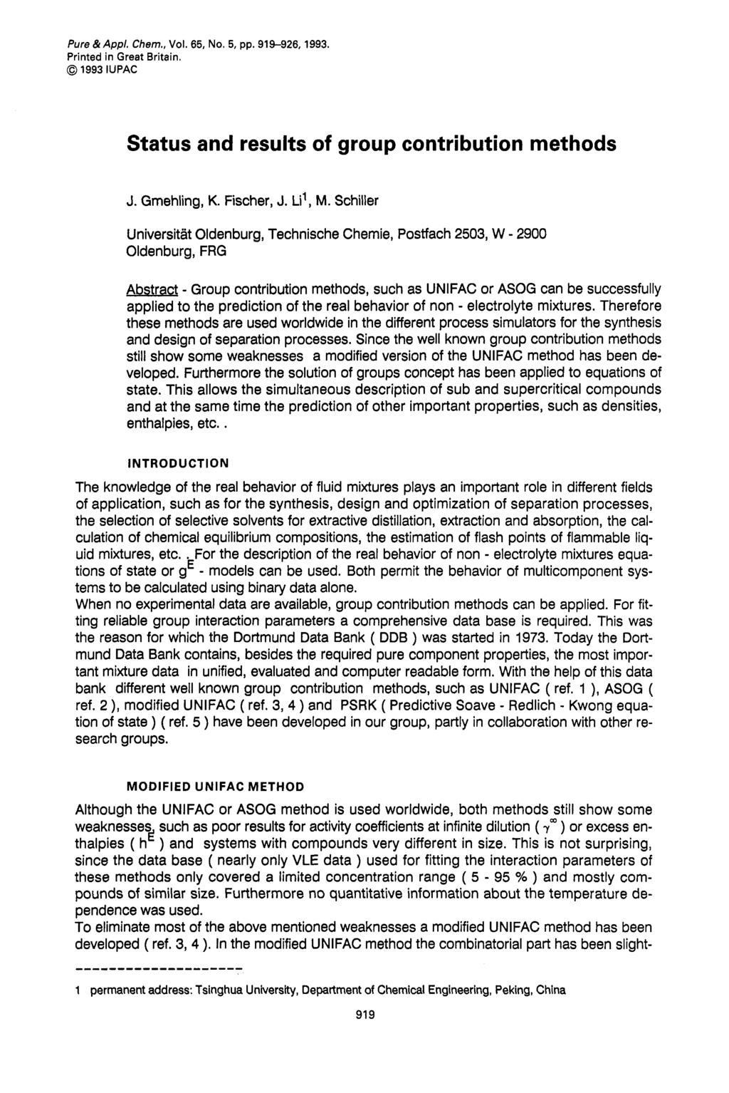 Pure & Appl. Cbem., Vol. 65, No. 5, pp. 919926, 1993. Printed in Great Britain. @ 1993 IUPAC Status and results of group contribution methods J. Gmehling, K. Fischer, J. Li, M.
