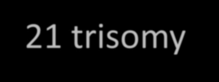 21 trisomy