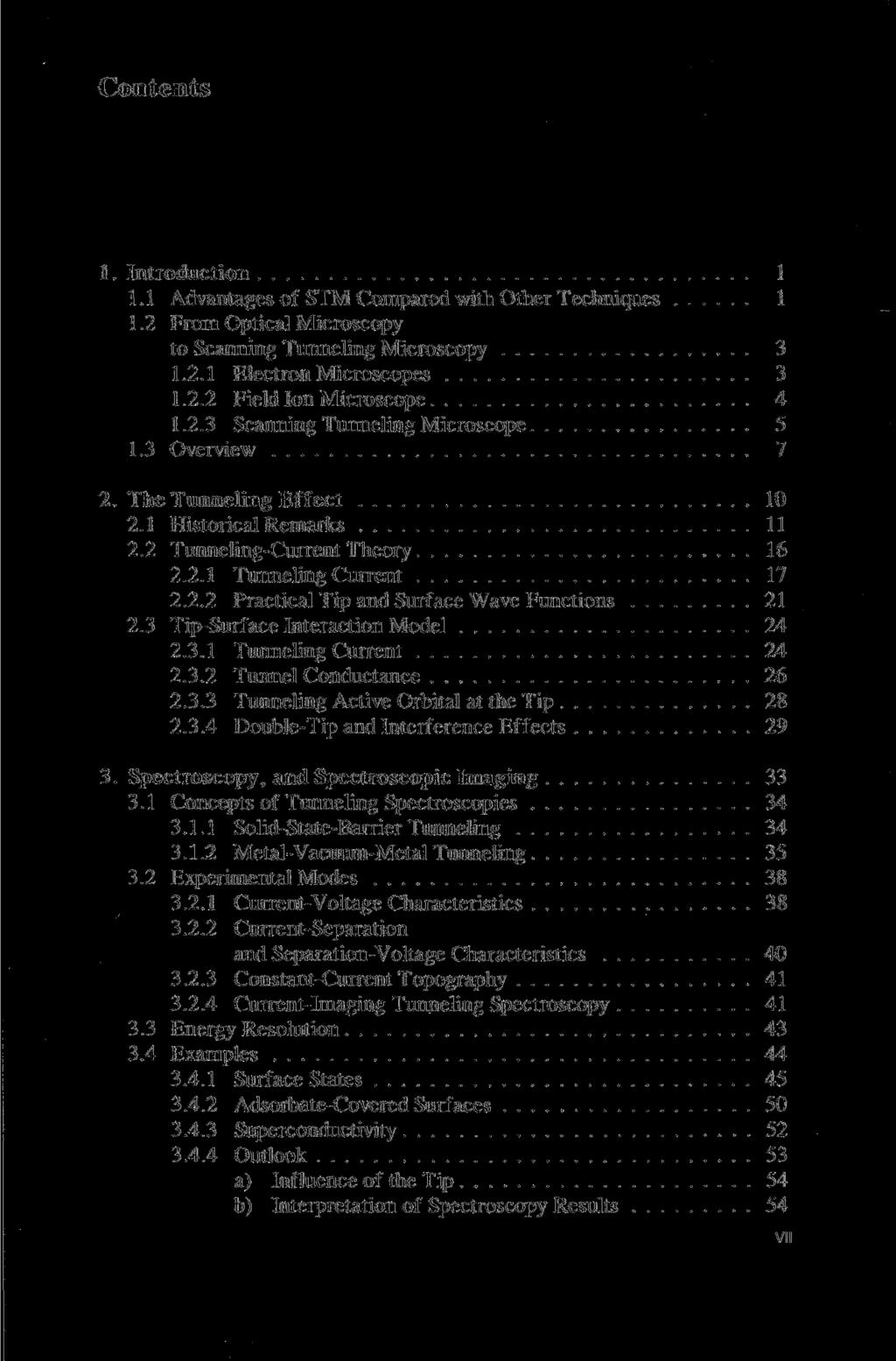 Contents 1. Introduction 1 1.1 Advantages of STM Compared with Other Techniques 1 1.2 From Optical Microscopy to Scanning Tunneling Microscopy 3 1.2.1 Electron Microscopes 3 1.2.2 Field Ion Microscope 4 1.