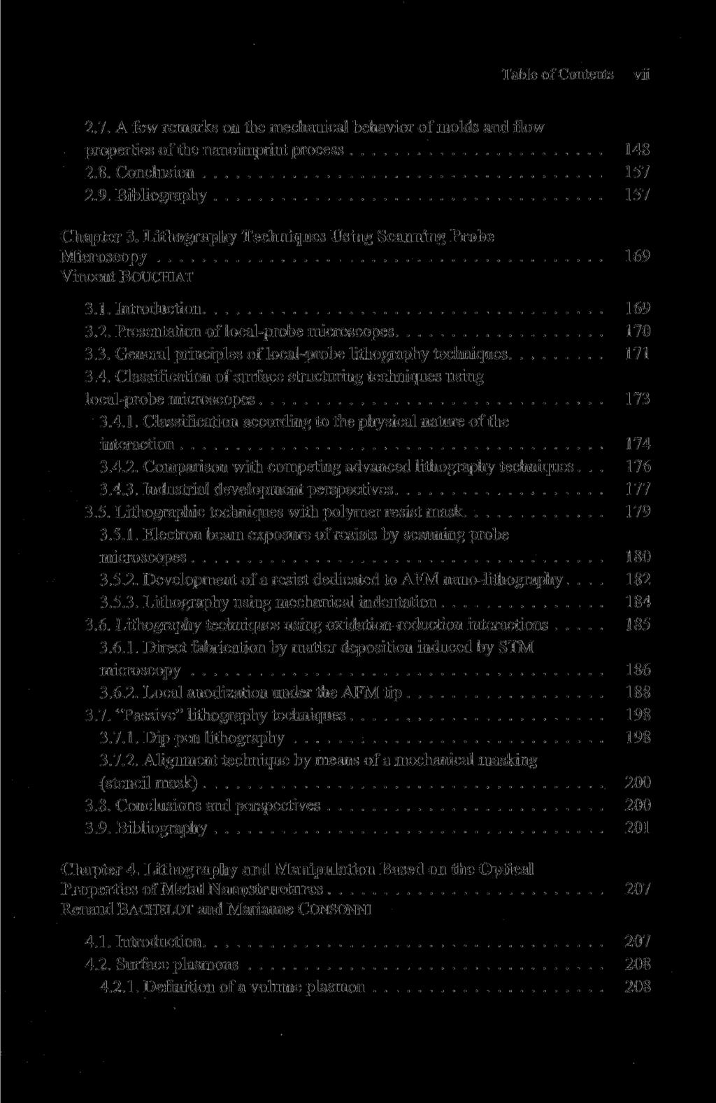 Table of Contents vii 2.7. A few remarks on the mechanical behavior of molds and flow properties of the nanoimprint process 148 2.8. Conclusion 157 2.9. Bibliography 157 Chapter 3.