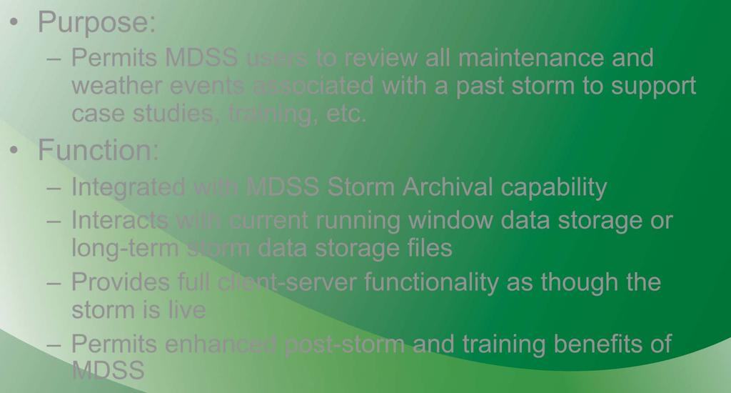 Function: Integrated with MDSS Storm Archival capability Interacts with current running window data storage or