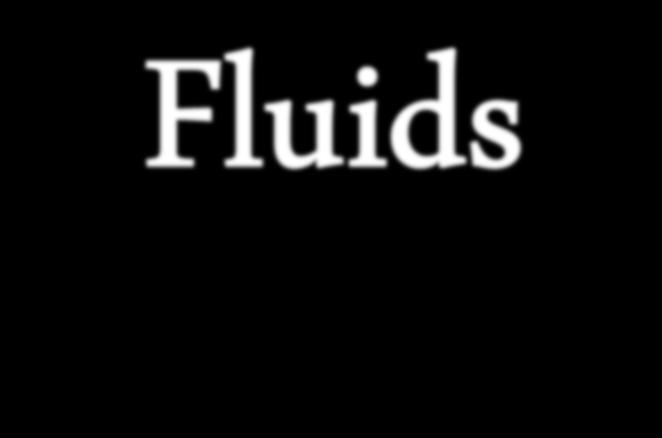 Fluids When particles move in a liquid it