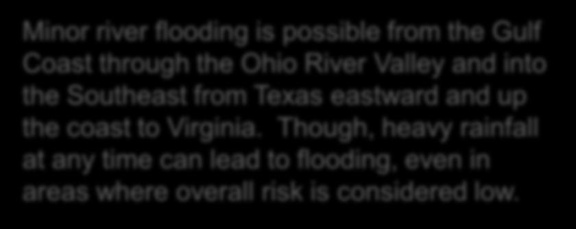 Minor river flooding is possible from