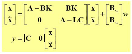 State equations for closed-loop system These equations may also be written in terms of the estimation error We had: