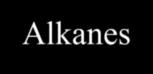 Sources of Alkanes Natural gas 90-95% methane Petroleum Coal gases (bp below 20 C) naphthas,