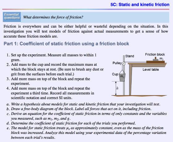 Engaging with the concepts In 5C you will determine the coefficients of friction between a friction block and table top. The investigation is found on page 157.