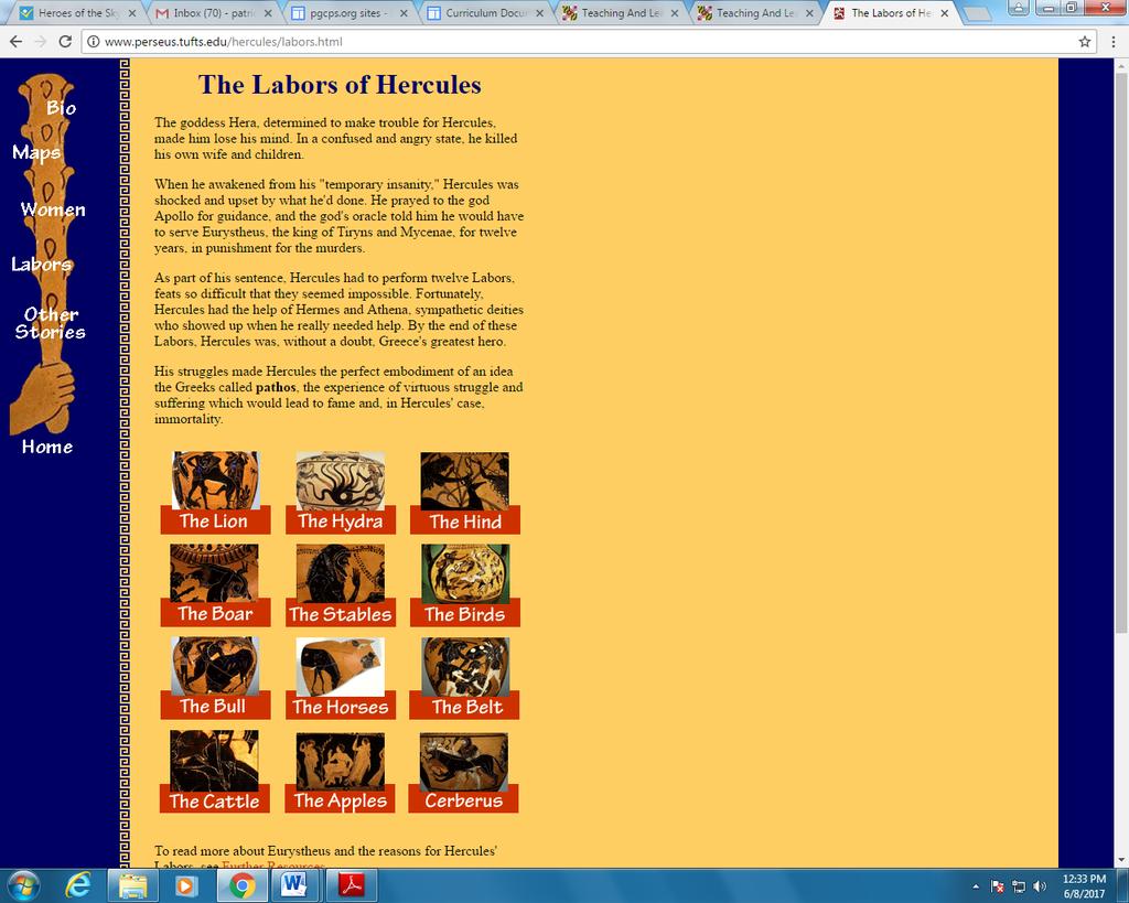 Pre-Visit Activity Three: The Labors of Hercules Materials: Access to Internet; this worksheet 1. To learn about the most famous Greek hero (demigod), link to http://www.perseus.tufts.