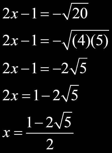 Example: Solve 4x 2 = 20 The solution set is 7 and -7 4x 2 = 20 4 4 x 2 = 5 x = ± 5 Divide both sides by 4 to