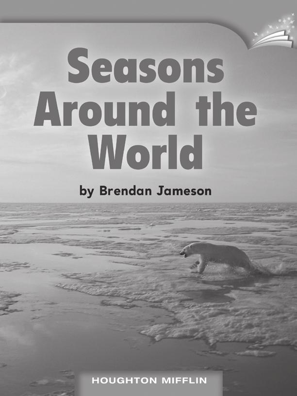 LESSON 13 TEACHER S GUIDE Seasons Around the World by Brendan Jameson Fountas-Pinnell Level K Informational Text Selection Summary There are more than the traditional four seasons.