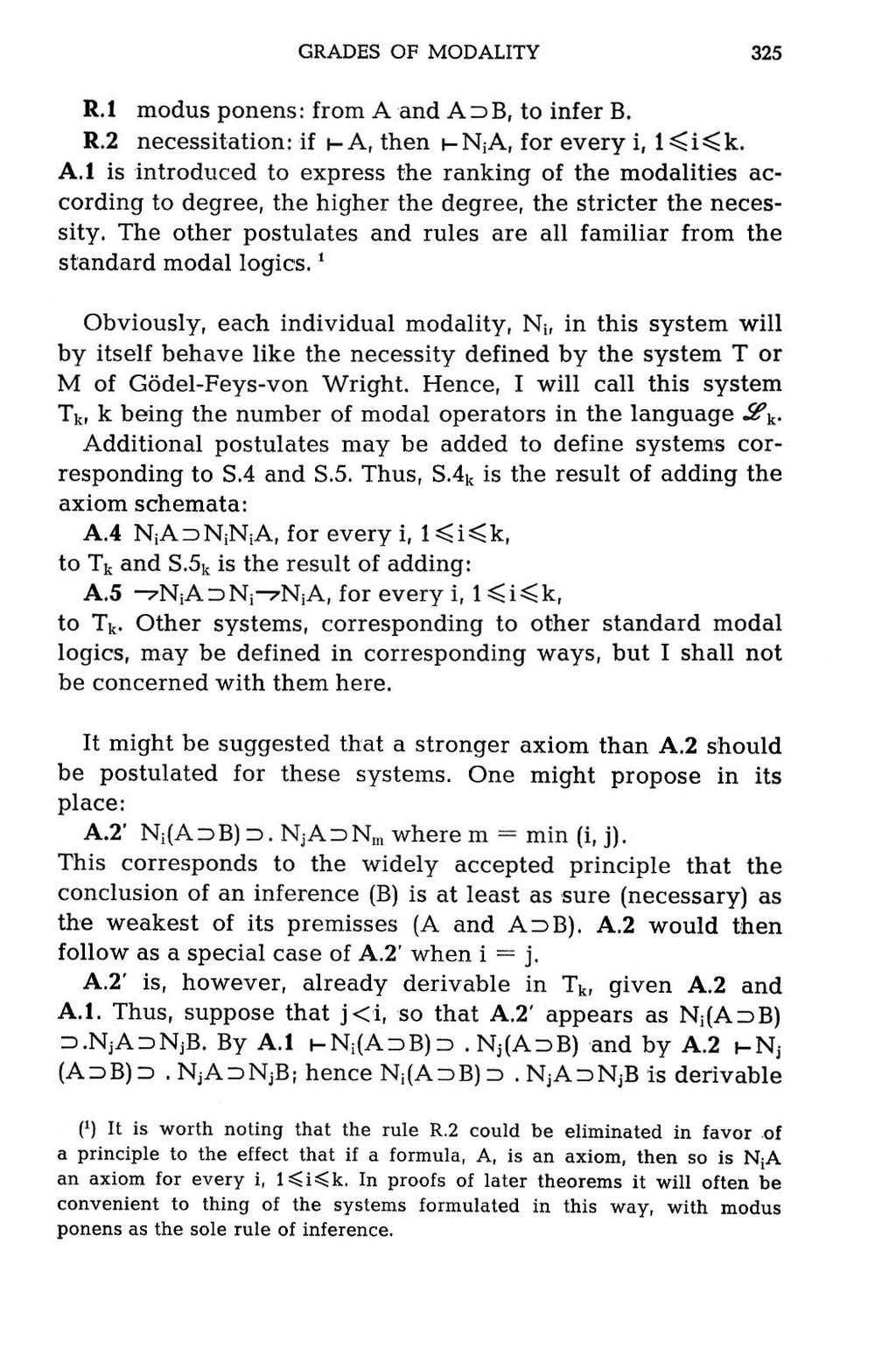 GRADES OF MODALITY 3 2 5 R.1 mo d u s ponens: from A and A D B, to infer B. R.2 necessitation: if 1 A, then 1 N,A, for every i, A.