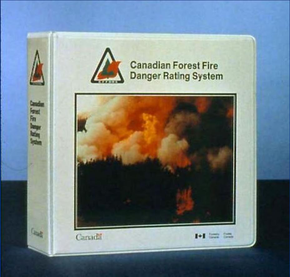 The Canadian Forest Fire Danger Rating System The CFS