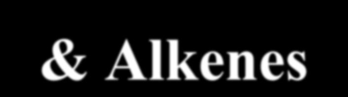 Cyclic Alkanes & Alkenes