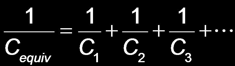 Combinations of Three or More Capacitors For capacitors in parallel: C equiv = C 1 + C 2 + C 3 + For capacitors in series: These results apply to all types of capacitors