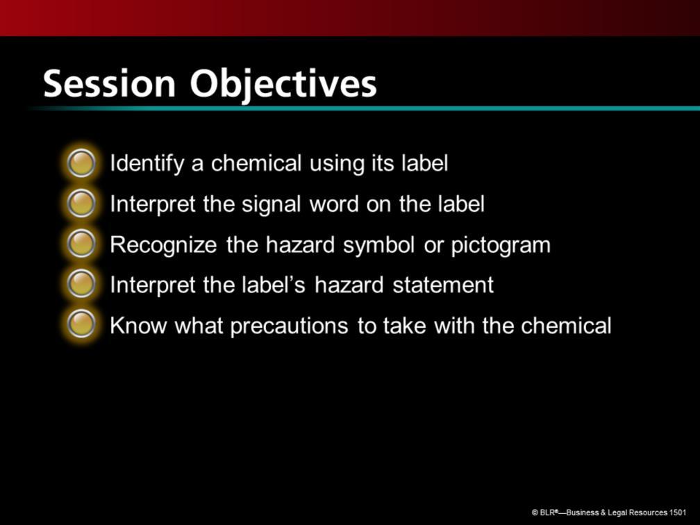 The main objective of this session is to teach you to read and understand the information on the chemical label.