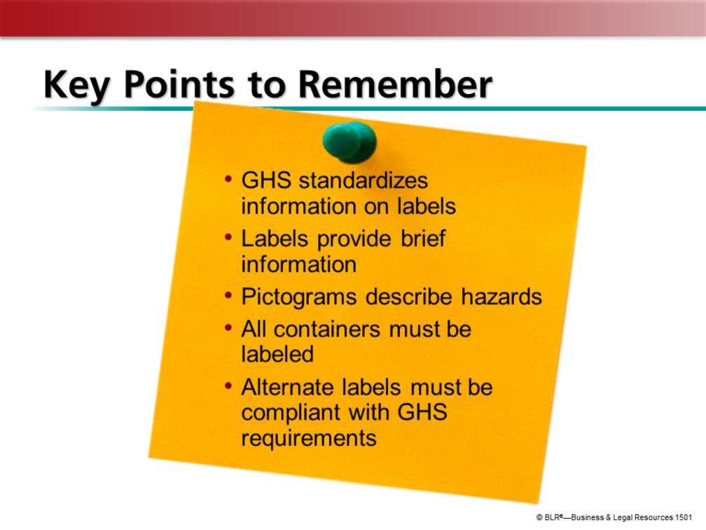 Here are the main points to remember about this training session on chemical labels: The GHS chemical label is designed to keep you safer by standardizing the information presented about a hazardous