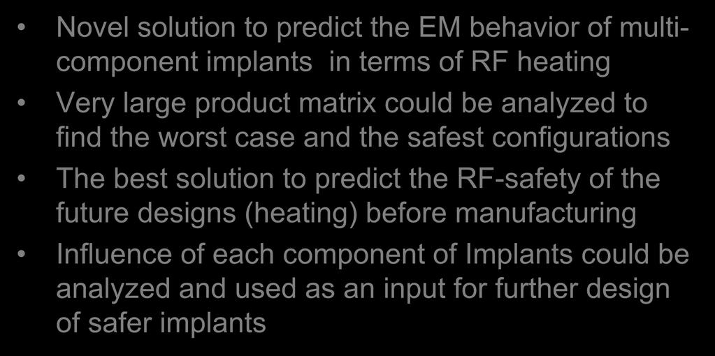 of RF heating Very large product matrix could be analyzed to find the worst case and the safest