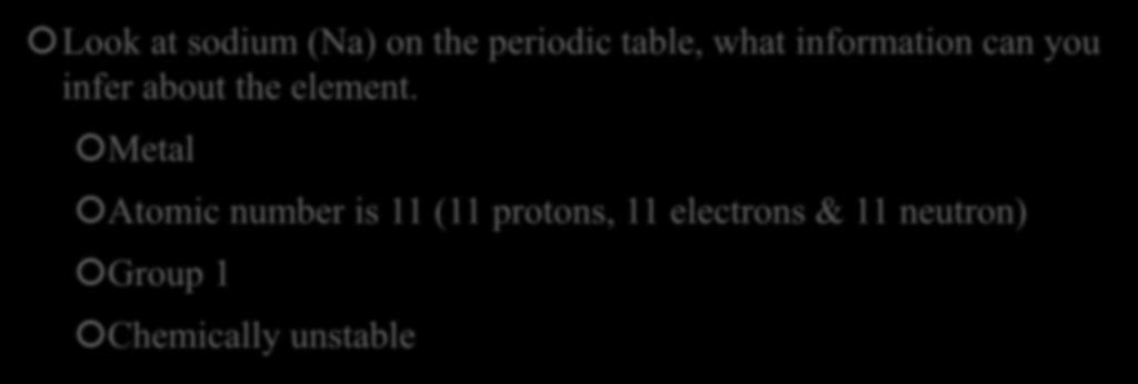 Losing Valence Electrons Look at sodium (Na) on the periodic table, what information can you infer about