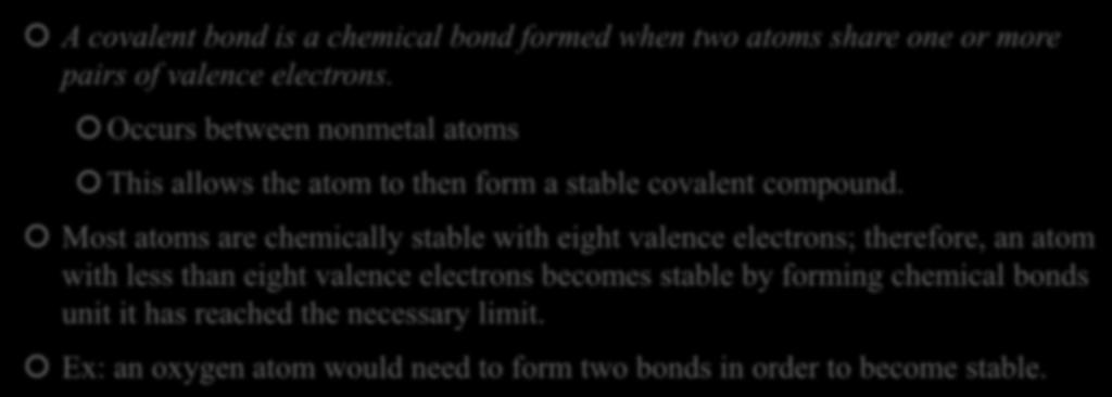 Covalent Bonds-Electron Sharing A covalent bond is a chemical bond formed when two