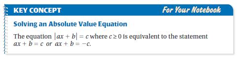 Example 2: Solve an Absolute Value Equation When Solving an Absolute Value Equation: 1. Rewrite the absolute value equation as two equations. *For the first equation: Drop the bars.