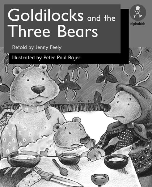 Setting the context Ask the children to tell you the story of Goldilocks and the three bears. It could be helpful to tell the story before the guided reading session.