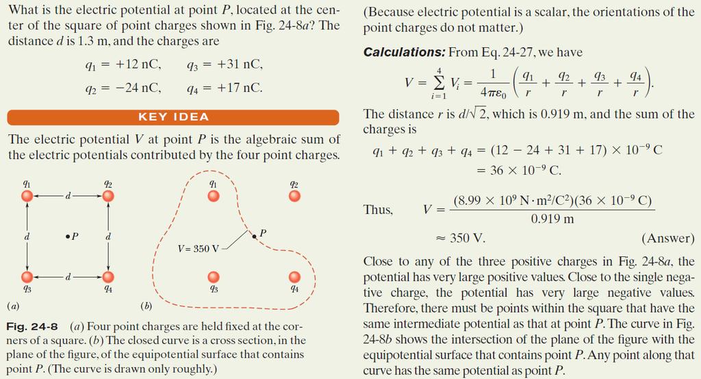 24-7 Potential due to a Group of Point Charges The net potential at a point due to a group of point charges can be found with the help of the superposition principle.