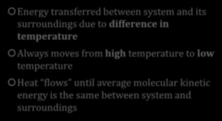 (interchangeable units) Energy transferred between system and its surroundings due to