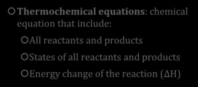 reactants and of products Shows if energy has transferred into or out of the system Energy is absorbed to break