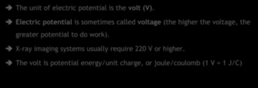 2.3 Electric Potential The unit of electric potential is the volt (V).