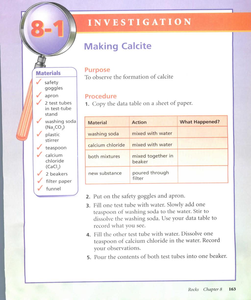 INVESTIGATION Making Calcite Purpose To observe the formation of calcite v apron 2 test tubes in test-tube stand washing soda Procedure 1. Copy the data table on a sheet of paper.