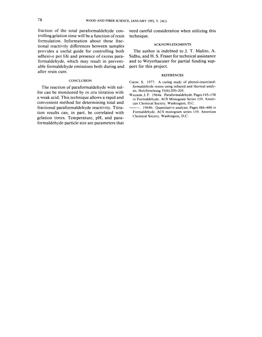78 WOOD AND FIBER SCIENCE, JANUARY 1992, V. 24(1) fraction of the total paraformaldehyde controlling gelation time will be a function of resin formulation.