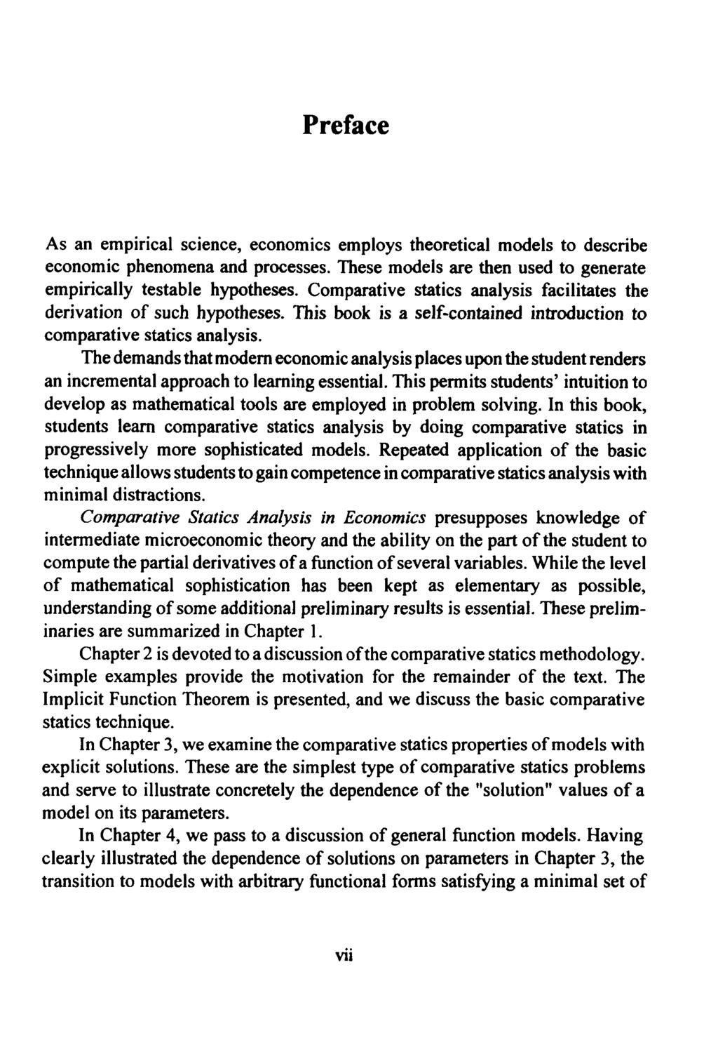 Preface As an empirical science, economics employs theoretical models to describe economic phenomena and processes. These models are then used to generate empirically testable hypotheses.