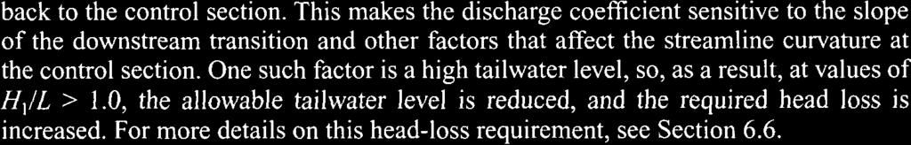 One such factor is a high tailwater level, so, as a result, at values of H,/L > 1.0, the allowable tailwater level is reduced, and the required head loss is increased.