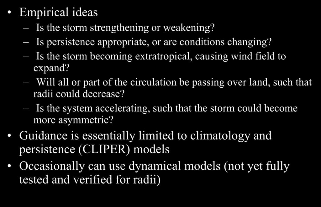 Wind Radii Forecast Guidance Empirical ideas Is the storm strengthening or weakening? Is persistence appropriate, or are conditions changing?