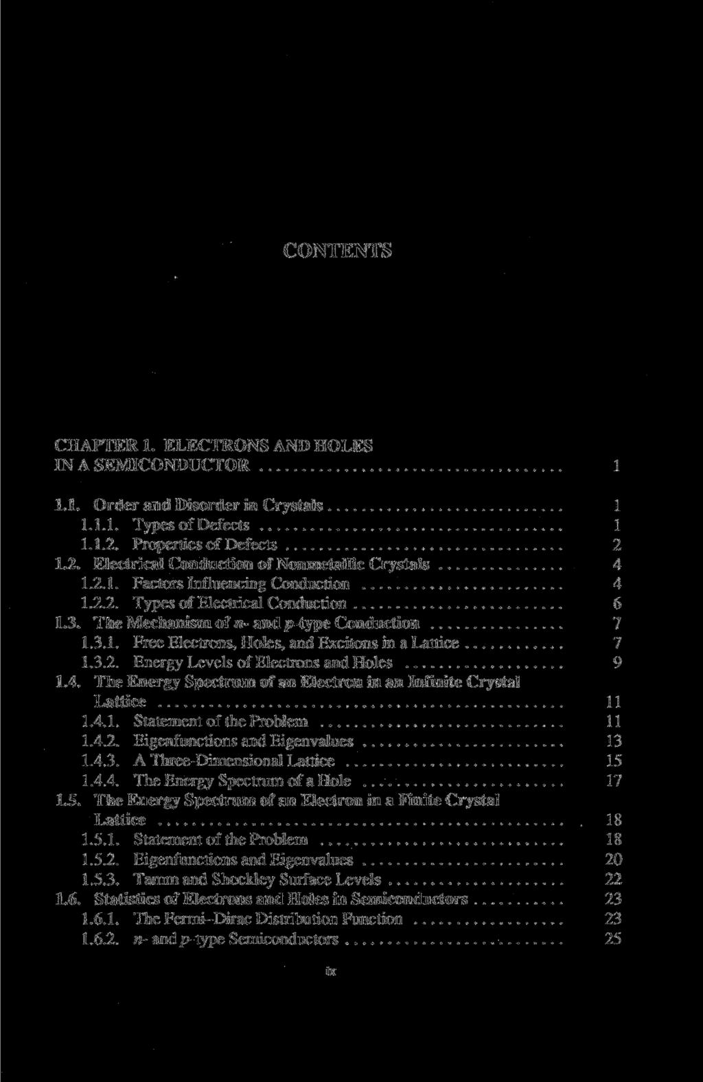 CONTENTS CHAPTER 1. ELECTRONS AND HOLES IN A SEMICONDUCTOR 1 1.1. Order and Disorder in Crystals 1 1.1.1. Types of Defects 1 1.1.2. Properties of Defects 2 1.2. Electrical Conduction of Nonmetallic Crystals 4 1.