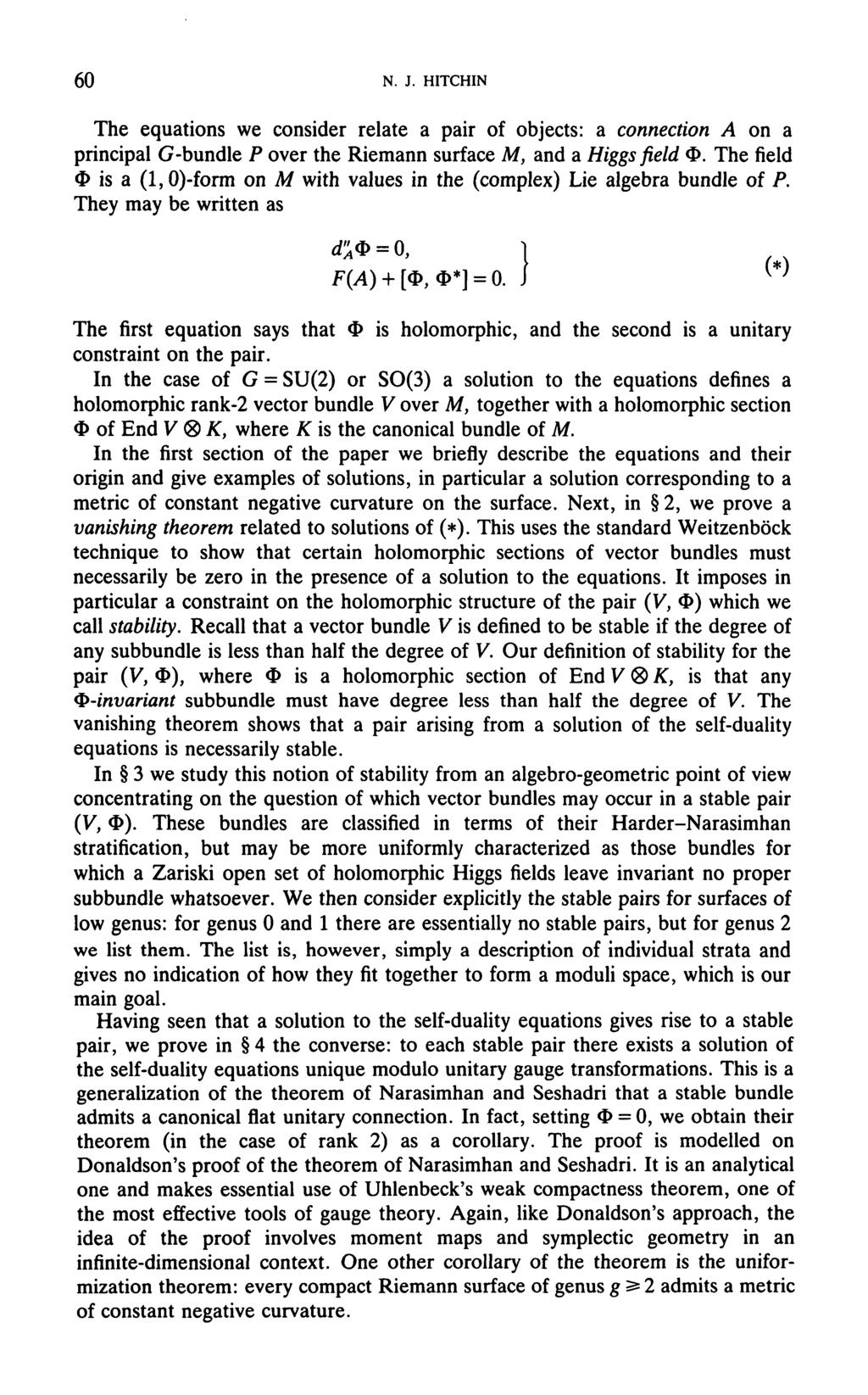 60 N. J. HITCHIN The equations we consider relate a pair of objects: a connection A on a principal G-bundle P over the Riemann surface M, and a Higgs field $>.