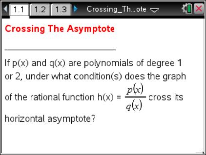 Math Objectives Students will test whether the graph of a given rational function crosses its horizontal asymptote.