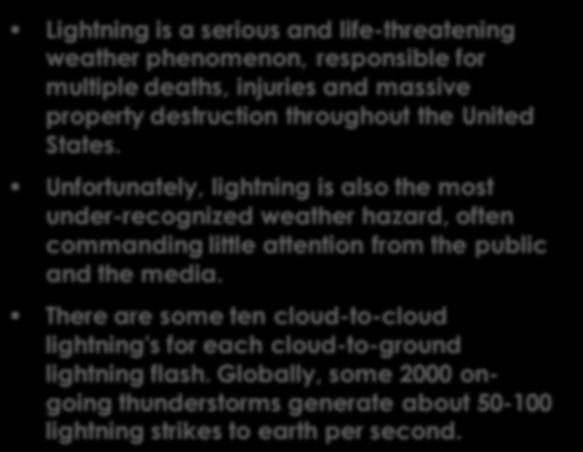 General Lightning is a serious and life-threatening weather phenomenon, responsible for multiple deaths, injuries and massive