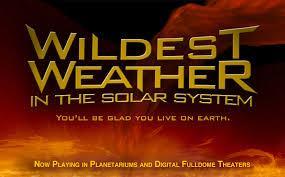 Suitable for: Year level 3 upwards Movie Duration: 23 minutes Wildest Weather in the Solar System Join National Geographic on a spectacular journey to witness the most beautiful, powerful, and