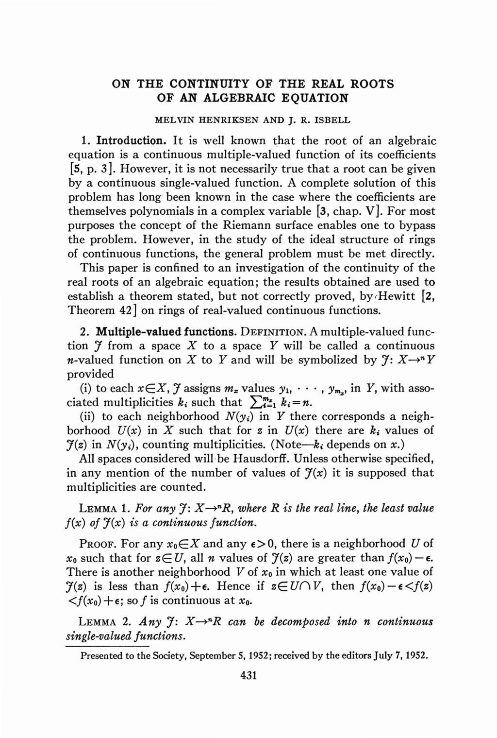 ON THE CONTINUITY OF THE REAL ROOTS OF AN ALGEBRAIC EQUATION MELVIN HENRIKSEN AND J. R. ISBELL 1. Introduction. It is well known tha.