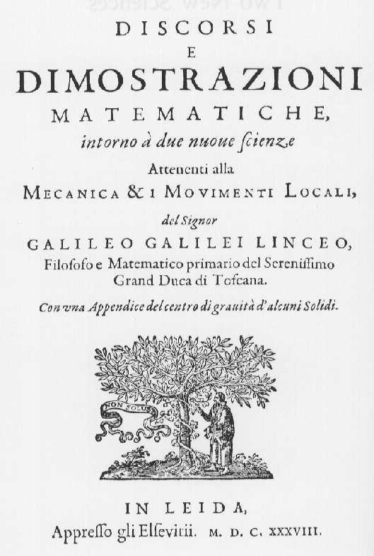 Great Summary: Discorsi (Two New Sciences) Discorsi (The Two New Sciences, 1638) first