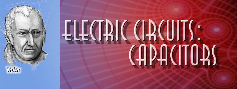 www.ck2.org Chapter. Electric Circuits: Capacitors CHAPTER Electric Circuits: Capacitors CHAPTER OUTLINE. Capacitors.2 Capacitor Energy.3 Capacitors in Series and Parallel.4 RC Time Constant.